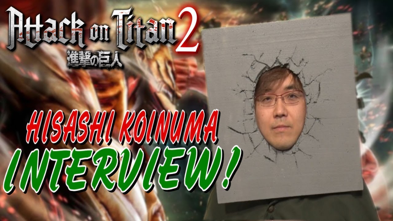 Attack on Titan 2 Hisashi Koinuma Interview! YouTube