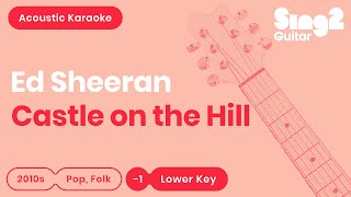 Castle on the Hill (Lower Acoustic Guitar Karaoke) Ed Sheeran chords