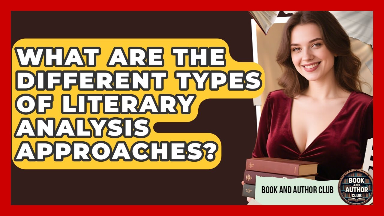 What Are the Different Types of Literary Analysis Approaches? | Book and Author Club News
