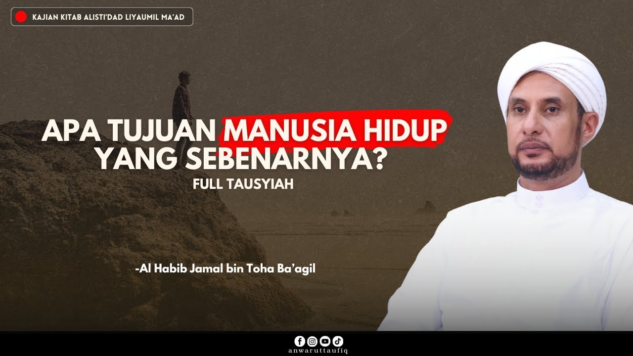UNTUK APA MANUSIA HIDUP DIDUNIA INI SEBENARNYA | HABIB JAMAL BIN TOHA BA'AGIL