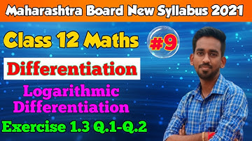 Differentiation Class 12 new Syllabus Exercise 1.3 | HSC | Logarithmic differentiation | Q.1 Q.2