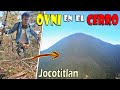 ¡SUBO a buscar OVNIS al CERRO y me LLEVO una GRÁN SORPRESA! en Jocotitlán Edo. Mex!