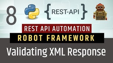 Part 8- XML Response Validation | Rest API Testing using Robot Framework