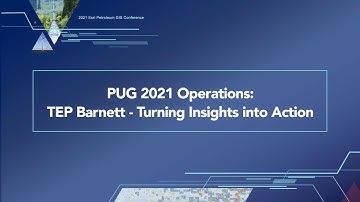 PUG 2021 Operations: TEP Barnett - Turning Insights into Action