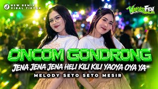 DJ PARTY ONCOM GONDRONG JEN AJEN AJEN HELIKI LIKI MELODY SETO SETO MESIR VIRAL WAHYUFEN