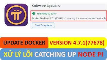 UPADATE DOCKER VER 4.7.1 XỬ LÝ LỖI CATCHING UP NODE PI  #investtv #dockerpinode #pinode #lỗipinode