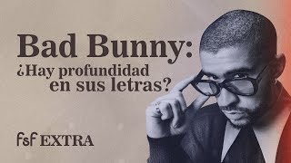 Nadie sabe qué nos quiere decir Bad Bunny | FSF Extra