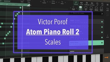 Victor Porof Atom Piano Roll 2 - Tutorial Part 5: Scales