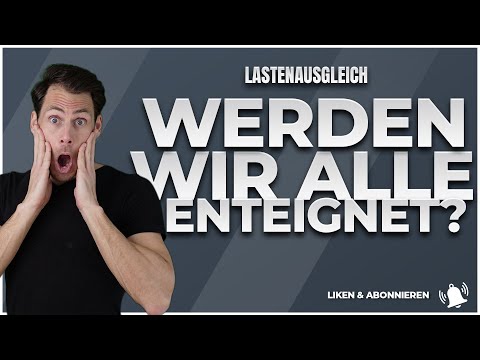 Komplette Enteignung durch Lastenausgleich? Lastenausgleichsgesetz kommt 2024!