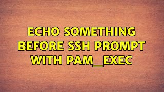 Echo something before SSH prompt with pam_exec