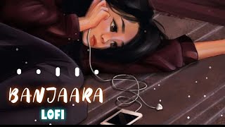 Banjaara Lofi Mix 1Mnew Lofi Song Hindi Lyrics Song Hindi Banjaara Lofi Music Slow Music