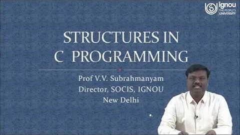 Structures in C Programming for IGNOU MCA, BCA, PGDCA Students by Prof  VV Subrahmanyam