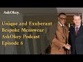 Unique and exuberant bespoke menswear  askokey podcast episode 6