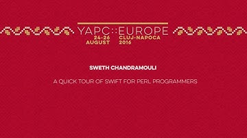 Sweth Chandramouli: A Quick Tour of Swift for Perl Programmers‎ - YAPC::Europe 2016