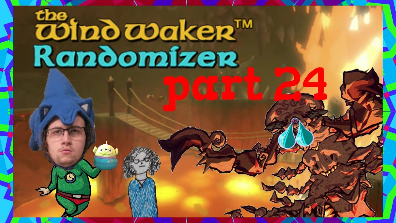 Let's Play Wind Waker Randomizer Part 24: Lava u Glad I didn't Say a ...