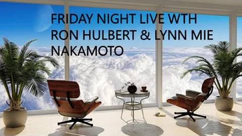 FRIDAY NIGHT LIVE WITH RON HULBERT   LYNN MIE NAKA...
