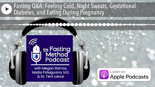 Fasting Q&A: Feeling Cold, Night Sweats, Gestational Diabetes, and Eating During Pregnancy