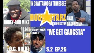 CHATT'TOWN TENNESSEE "WE GET GANGSTA" N "HOOD STARZ AT THE QUIK STOP" S.2 EP.26 *PLEASE SHARE*
