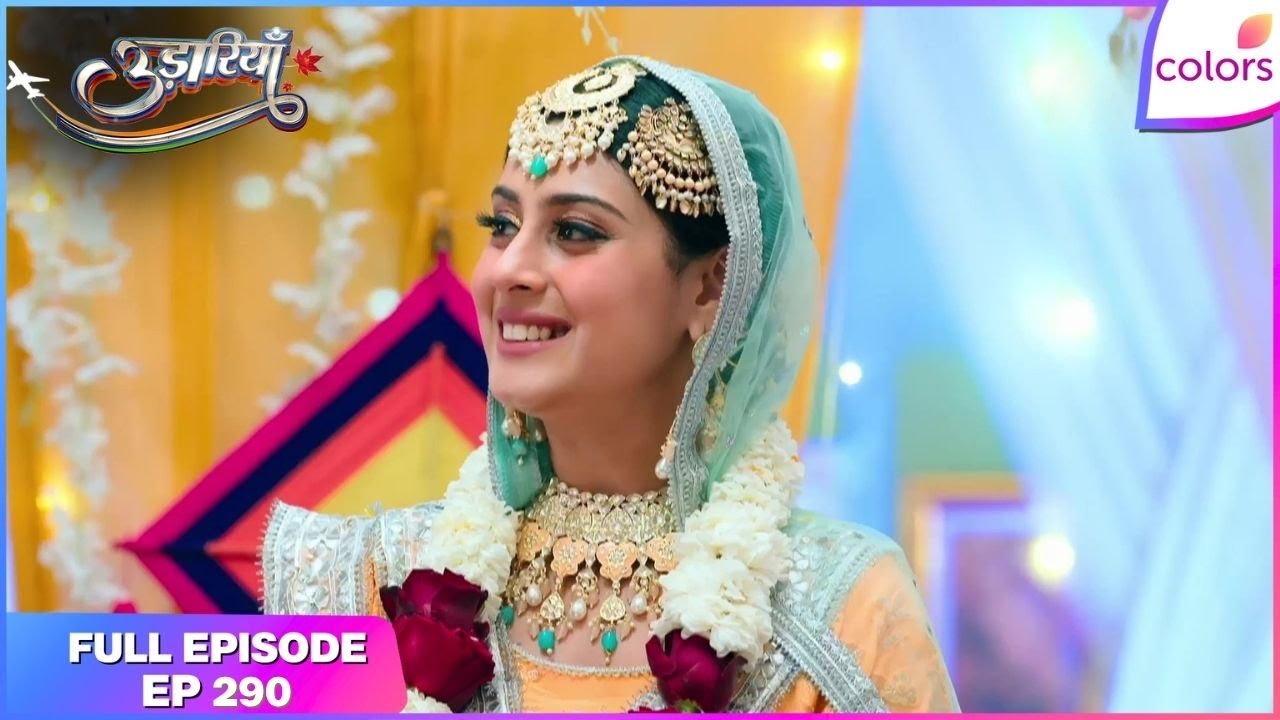Udaariyaan | Full Episode Ep. 290 | Jasmine's wedding begins | Colors TV