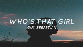 Who's That Girl - Guy Sebastian (Lyircs) New Trend 2021(Tiktok Song)