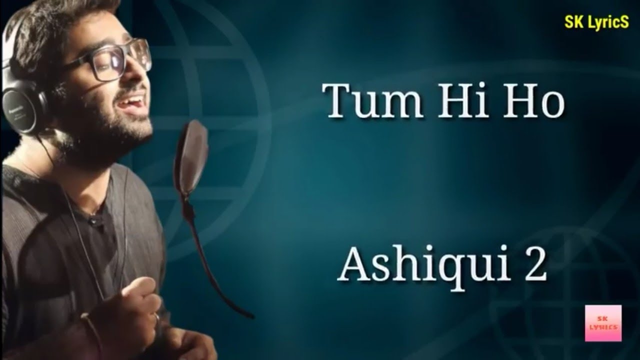 Tum Hi Ho Lyrics Ashiqui 2 2013 Arijit Singh Sk Lyrics Youtube