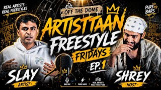 ARTISTTAAN FREESTYLE FRIDAY’S Ep. 1 | Slay Goes OFF THE DOME | Indian Hip-Hop