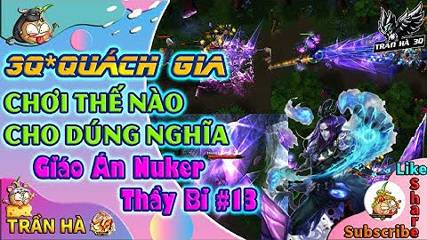 [ 3Q Củ Hành ] - Chơi 3Q Quách Gia Thế Nào Cho Đúng Nghĩa | Giáo Án Nuker Thầy Bi #13