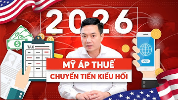 Sốc: MỸ ÁP THUẾ CHUYỂN TIỀN KIỀU HỐI Về Việt Nam Từ 2026