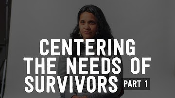 Centering the Needs of Survivors (Part 1)