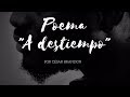 Poesía "A destiempo" César Brandon. NUEVO POEMA. Callejeandopoesía