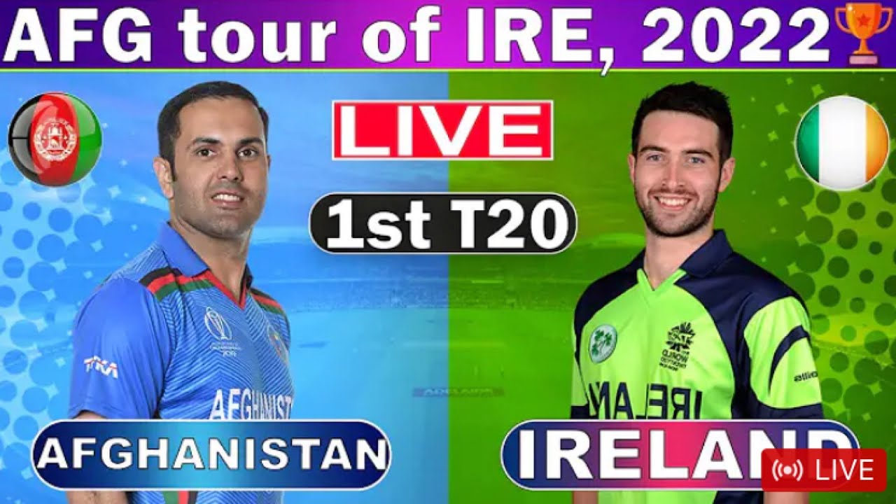 Live AFG VS IRE, 1st T20 Afghanistan Vs Ireland Live Live Score