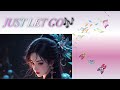 JUST LET GO🎵#goodbye #song #remix #music #hugot #love 