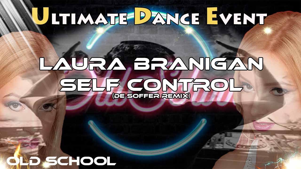 Old School ♫ Laura Branigan - Self Control (DE SOFFER REMIX)
