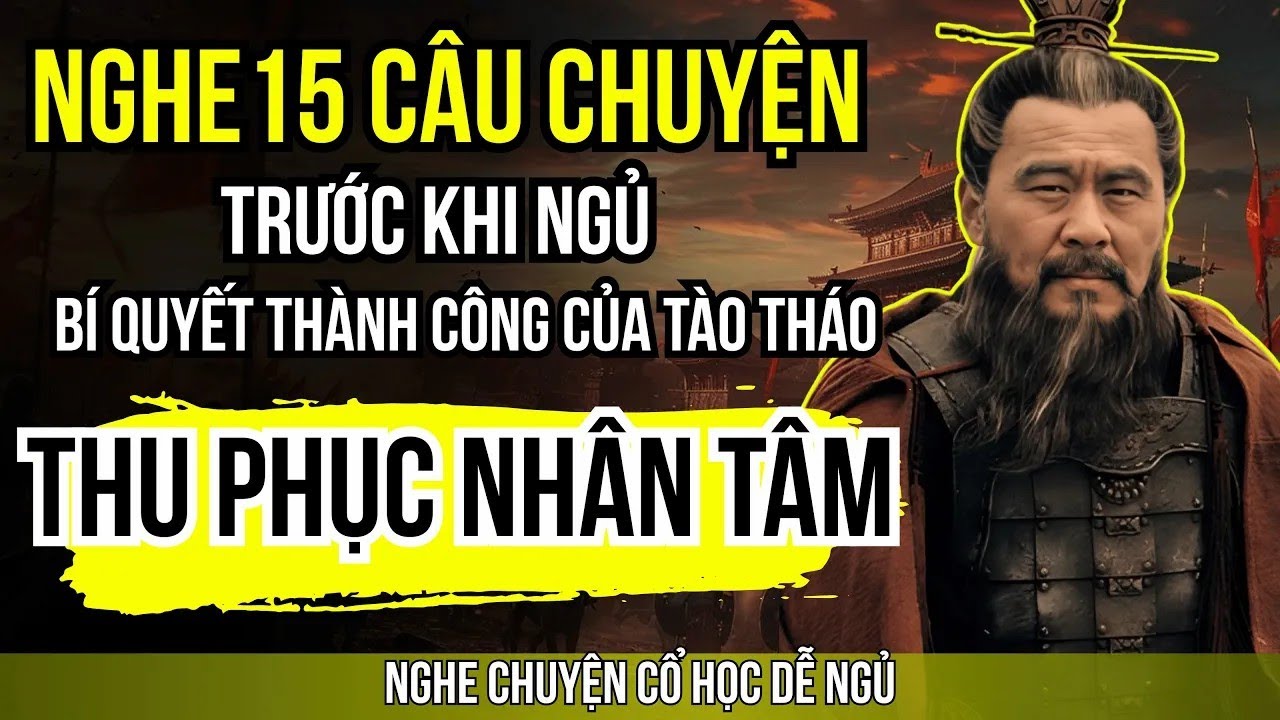 Cổ Nhân Dạy Bí Quyết Thành Công Nhất Của Tào Tháo Thu Phục Lòng Thiên ...