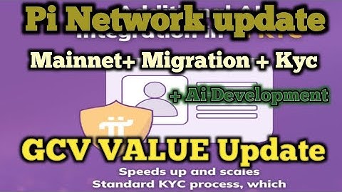 KYC Mainnet Migration New Update. GCV VALUE Update. Pi Network