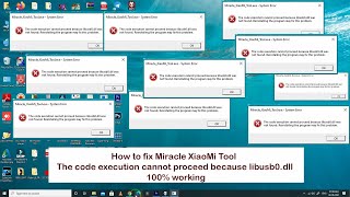 How to fix Miracle XiaoMi Tool | The code execution cannot proceed because libusb0.dll |100% working