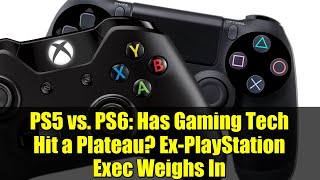 Ps5 Vs. Ps6 Has Gaming Tech Hit A Plateau? Ex-Playstation Exec Weighs In
