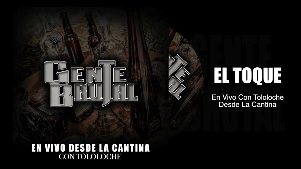 Gente Brutal - El Toque (En Vivo Con Tololoche) Audio