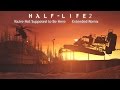 Half-Life 2 OST — You're Not Supposed to Be Here (Extended Remix)
