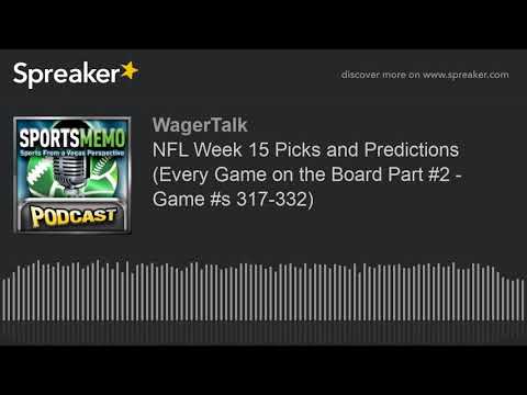 NFL Week 15 Picks and Predictions (Every Game on the Board Part #2 - Game #s 317-332)