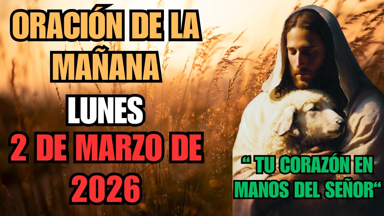 ✨🌅 Oración de la Mañana – 2 de Marzo de 2026 | Renuevo Mi Confianza en Dios