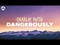 Charlie Puth - Dangerously | Lyrics