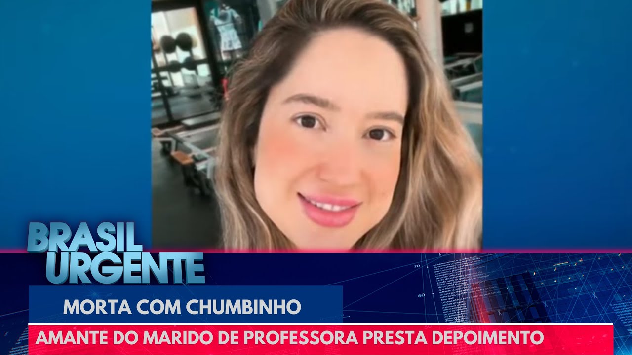 Professora morta com chumbinho: amante do marido presta depoimento | Brasil Urgente