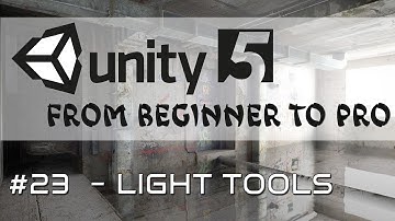 Unity 5 - From Beginner to Pro #23 - Light Tools