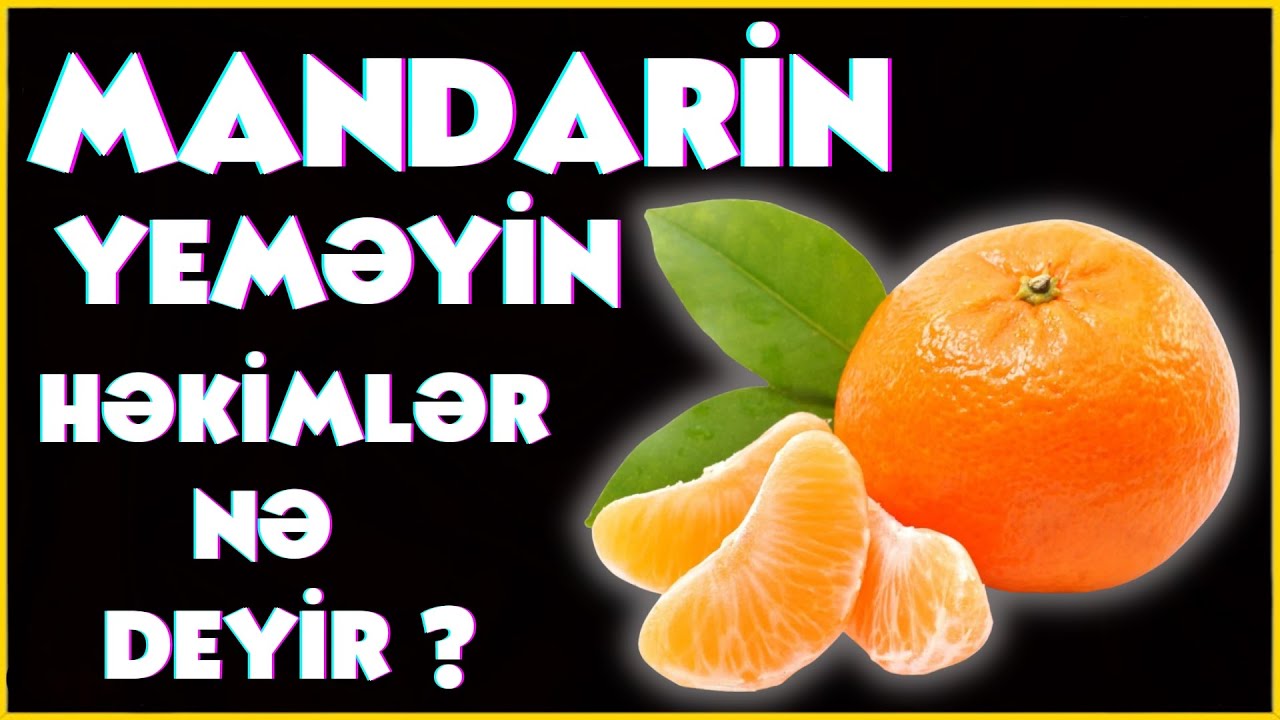 Mandarinin Faydaları və Zərərləri – Gündə Neçə Dənə Yeməli?