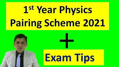 1st year physics pairing scheme; (2021 New), Exam Tips Included