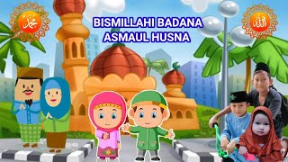 BISMILLAHI BADANA | ASMAUL HUSNA | LAGU ANAK ISLAMI | SHOLAWAT MERDU