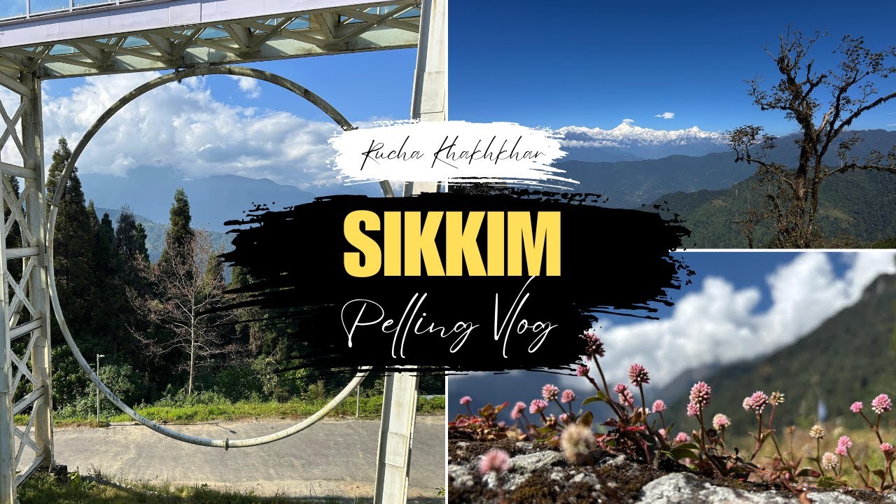 Sikkim Diaries | Pelling – Place 2 of 4 🌄🌊🍃
