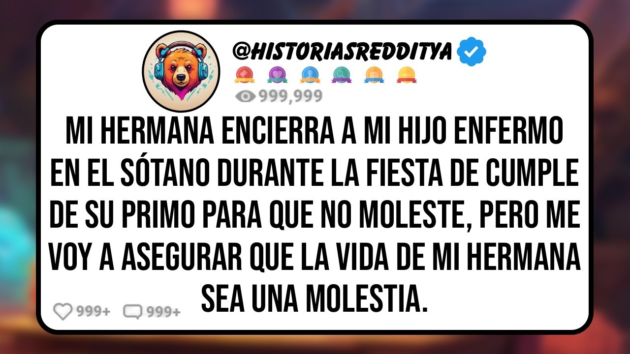 Mi HERMANA Encerró a mi HIJO Enfermo en el Sótano Durante la Fiesta de Cumpleaños de su HIJO ...