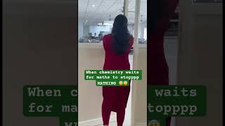 When Chemistry is waiting for maths to stopppp MATHING 😇😇#shorts #funny #jee